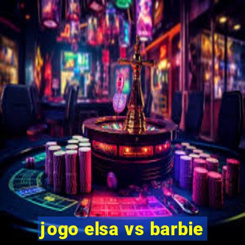 jogo elsa vs barbie